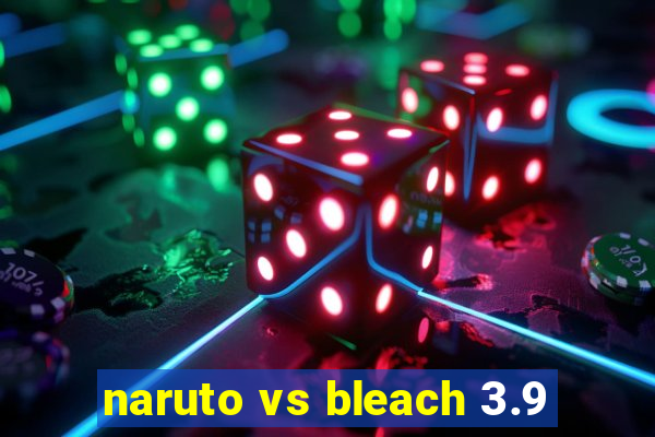 naruto vs bleach 3.9